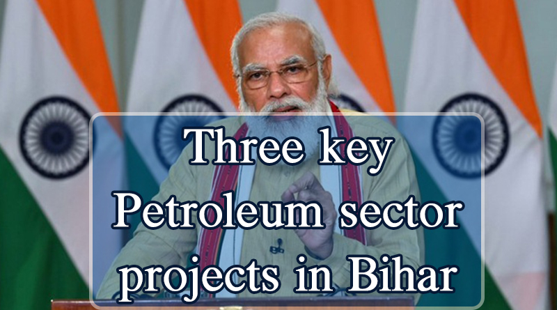 Three key Petroleum sector projects in Bihar